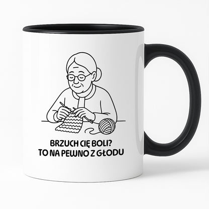 Kubek dla Babci / Dziadka - "Brzuch Cię boli? To na pewno z głodu"