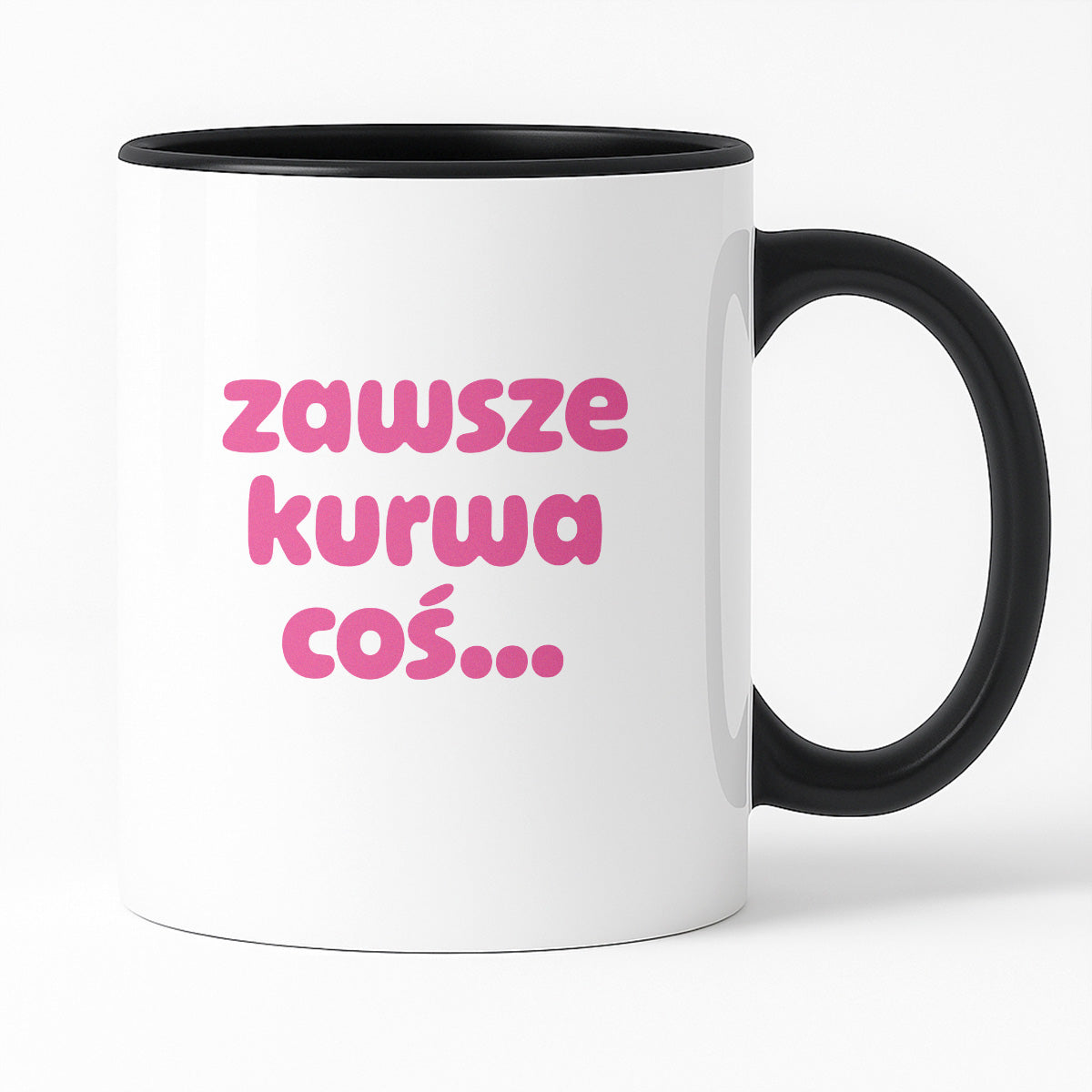 Kubek z nadrukiem "zawsze kurwa coś..." v2