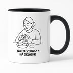 Kubek z nadrukiem "Na co czekasz? Na oklaski?" - Cytaty MAMY - DZIEŃ MAMY