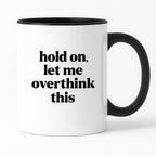 Kubek z nadrukiem - "hold on, let me overthink this"