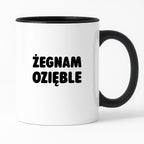 Kubek z nadrukiem - "Żegnam ozięble"