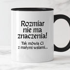 Kubek z nadrukiem "Rozmiar nie ma znaczenia! Tak mówią Ci z małymi wsiami" v2