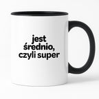 Kubek z nadrukiem - "jest średnio, czyli super"