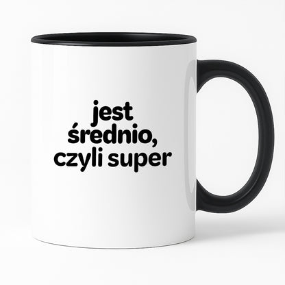 Kubek z nadrukiem - "jest średnio, czyli super"
