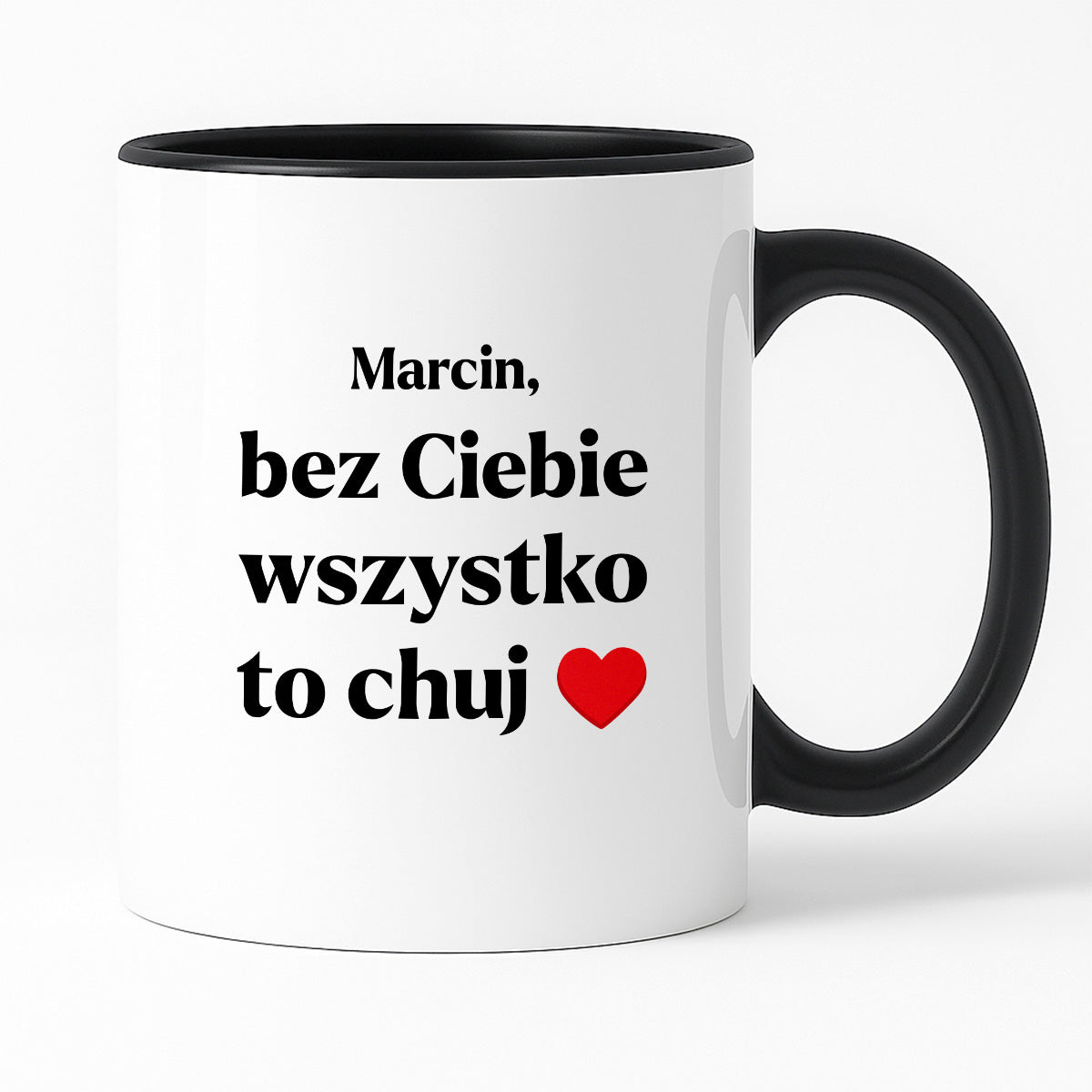 Kubek z nadrukiem i dowolnym imieniem "Bez Ciebie wszystko to chuj" [DZIEŃ CHŁOPAKA]