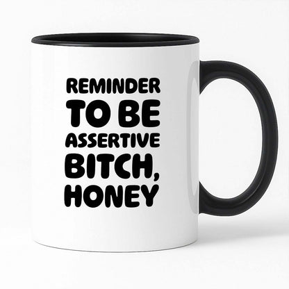 Kubek z nadrukiem "Reminder to be assertive bitch, honey"