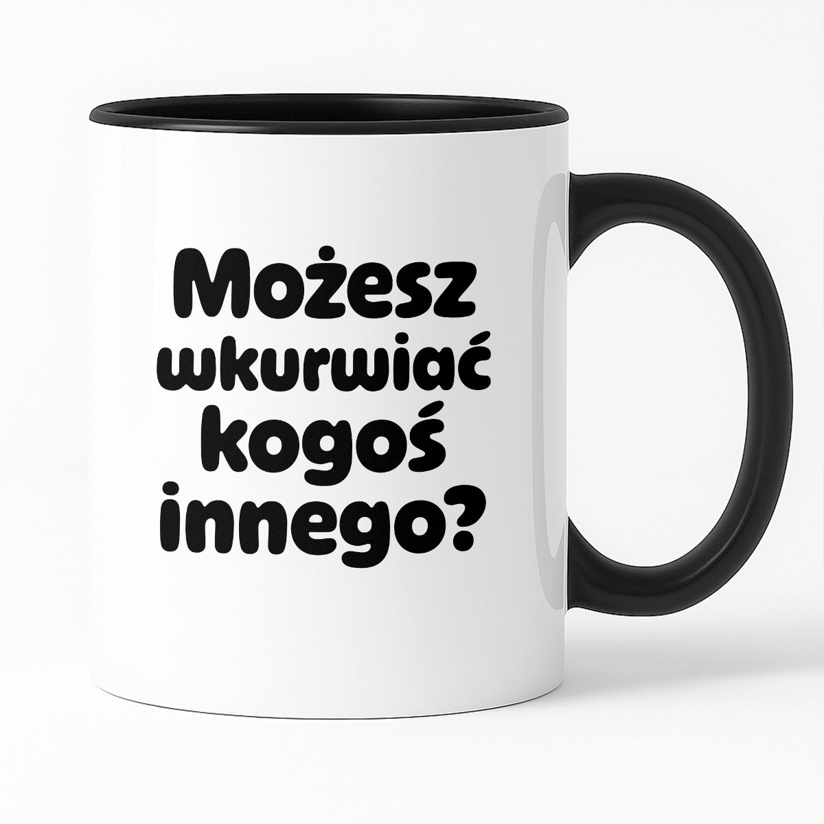 Kubek z nadrukiem - "Możesz wkurwiać kogoś innego?"