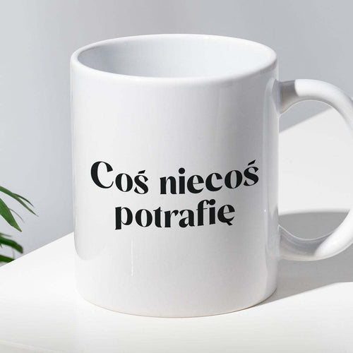 Kubek z nadrukiem "Coś niecoś potrafię" 330 ml