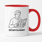 Kubek z nadrukiem "Idź zapytaj mamy" - Cytaty TATY - DZIEŃ TATY