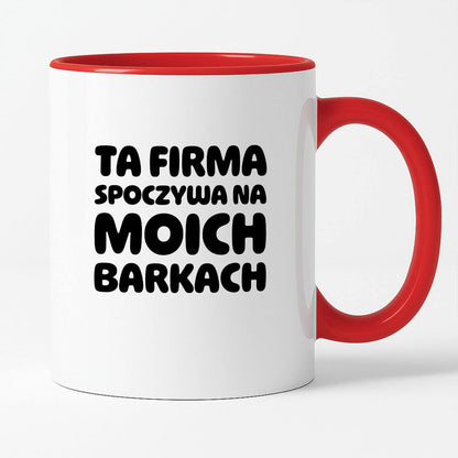 Kubek z nadrukiem "Ta firma spoczywa na moich barkach"