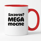 Kubek z nadrukiem - "Szczerze? Mega mocne"