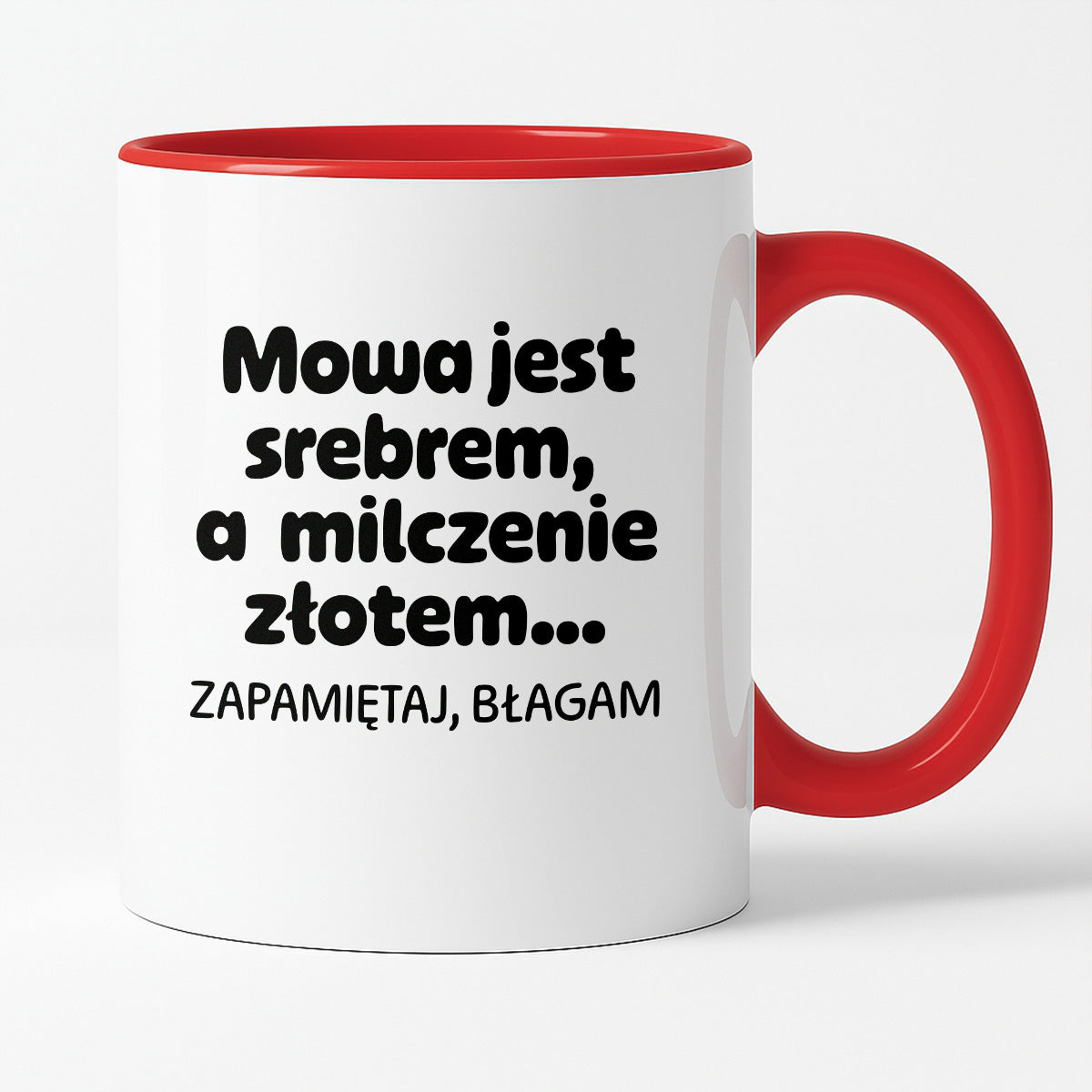 Kubek z nadrukiem - "Mowa jest srebrem, a milczenie złotem... zapamiętaj, błagam"
