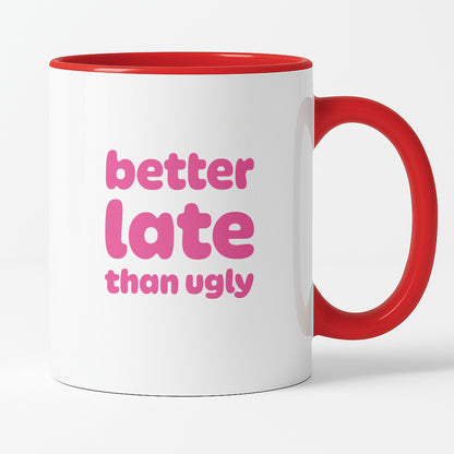 Kubek z nadrukiem - "better late than ugly"