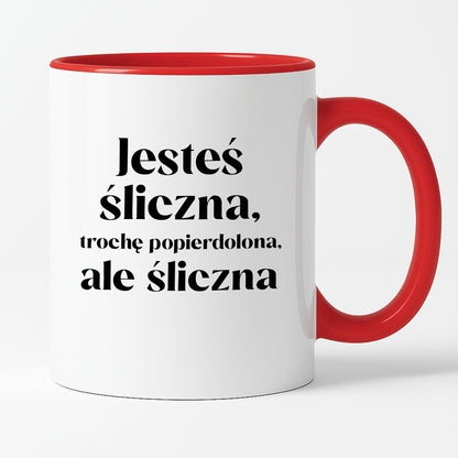 Kubek z nadrukiem "Jesteś śliczna, trochę popierdolona, ale śliczna"