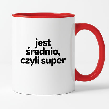 Kubek z nadrukiem - "jest średnio, czyli super"
