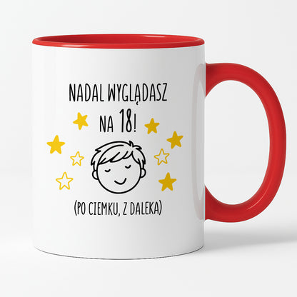 Kubek z nadrukiem - "Nadal wyglądasz na 18" II