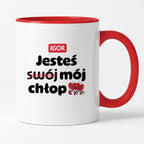 Kubek z IMIENIEM "Jesteś (swój) mój chłop" I