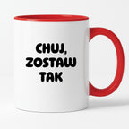 Kubek z nadrukiem - "Chuj, zostaw tak"