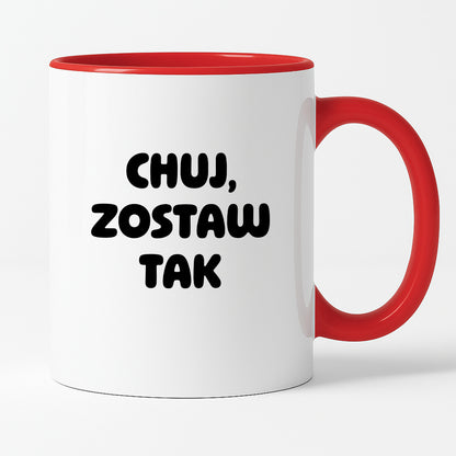 Kubek z nadrukiem - "Chuj, zostaw tak"