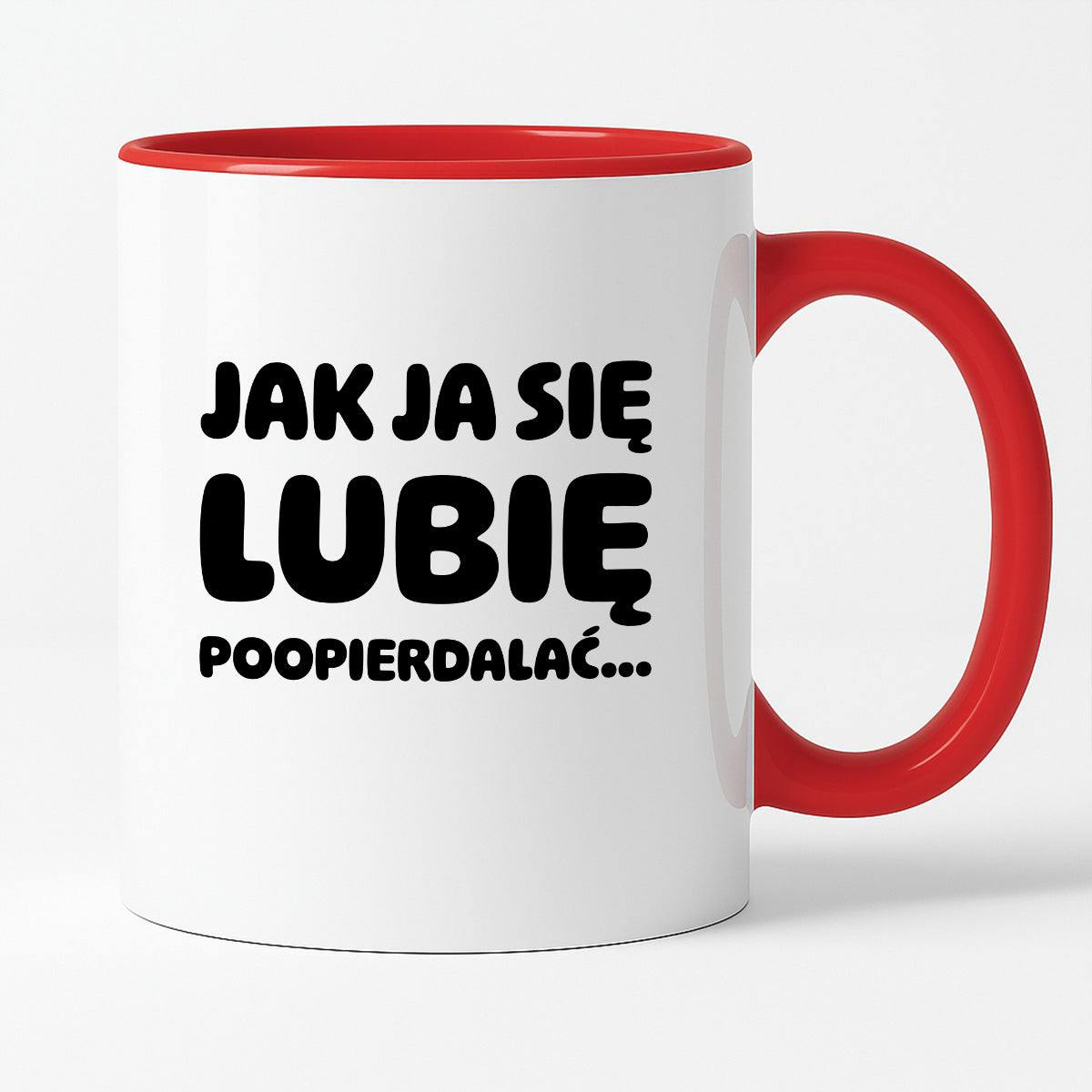 Kubek z nadrukiem "Jak ja się lubię... poopierdalać"