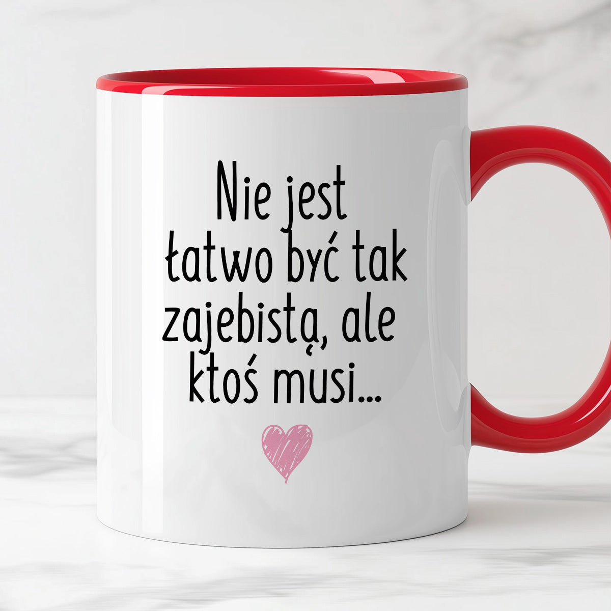 Kubek z nadrukiem "Nie jest łatwo być tak zajebistą, ale ktoś musi"