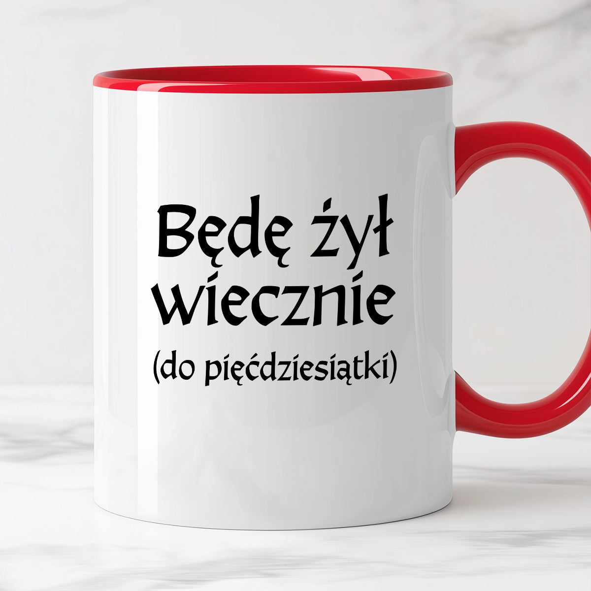 Kubek z nadrukiem "Będę żył wiecznie (do pięćdziesiątki)" v2