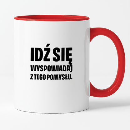 Kubek z nadrukiem - "Idź się wyspowiadaj z tego pomysłu"