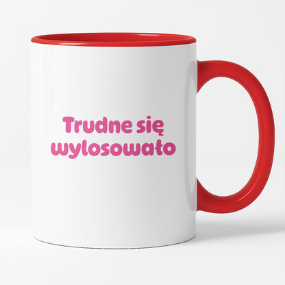 Kubek z nadrukiem "Trudne się wylosowało"