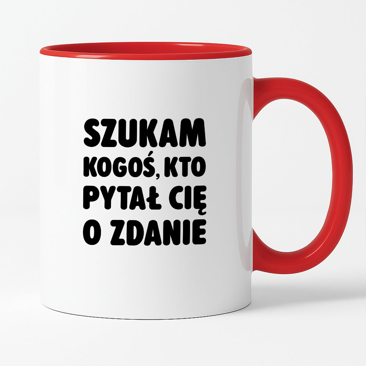 Kubek z nadrukiem - "Szukam kogoś, kto pytał Cię o zdanie"
