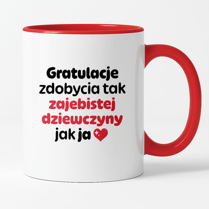 Kubek z nadrukiem "Gratulacje zdobycia tak zajebistej dziewczyny jak ja"