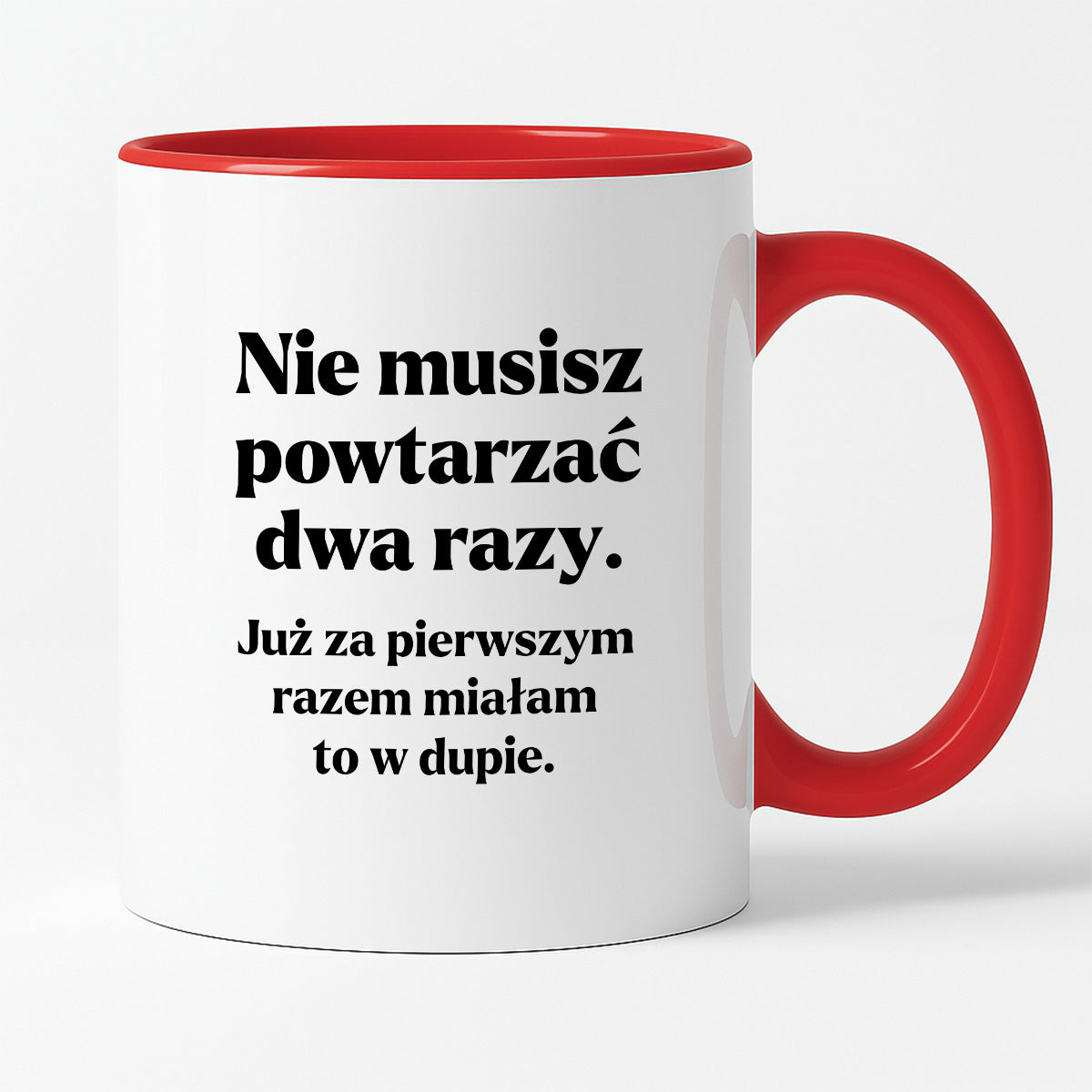 Kubek z nadrukiem - "Nie musisz powtarzać dwa razy."