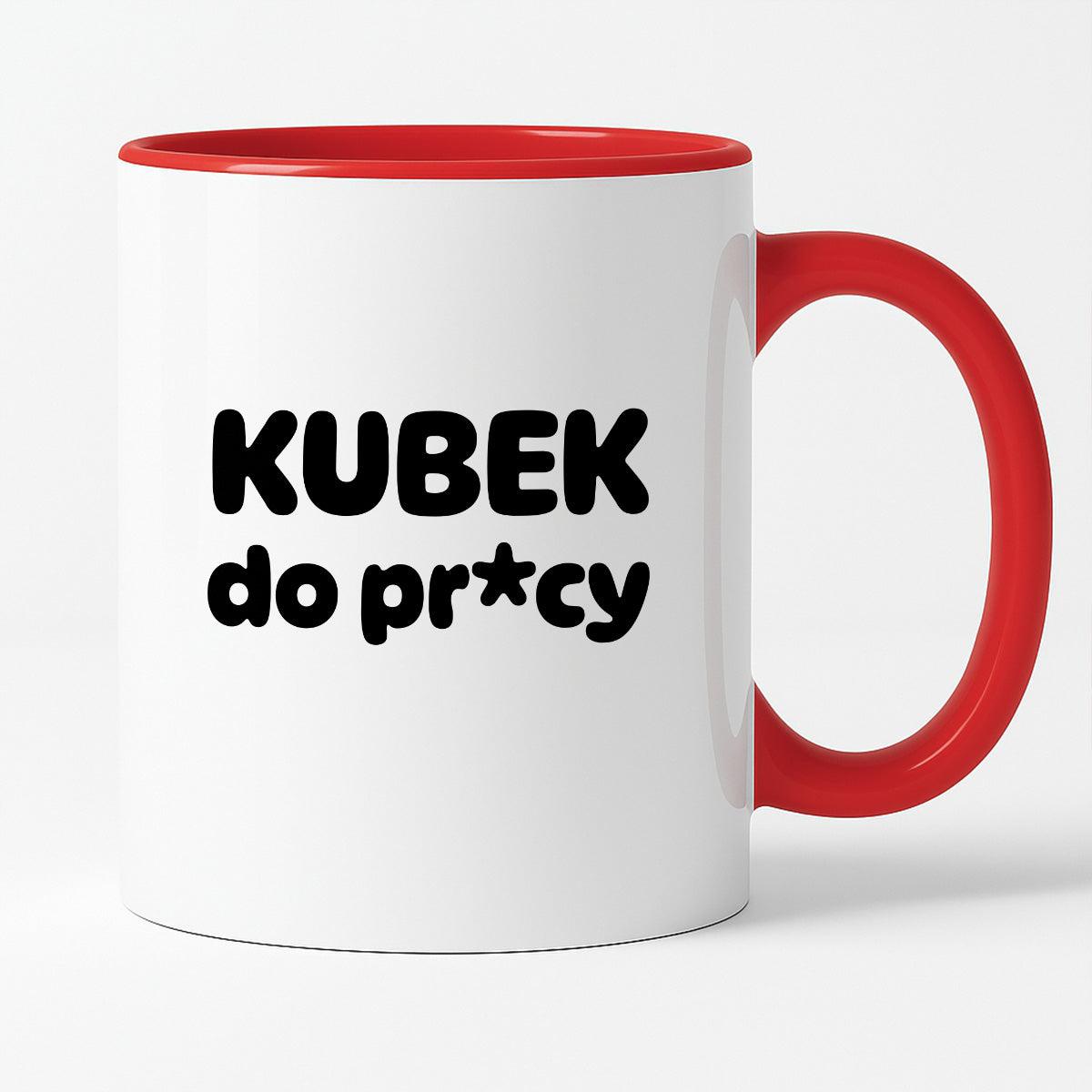 Kubek z nadrukiem "Kubek do pr*cy"
