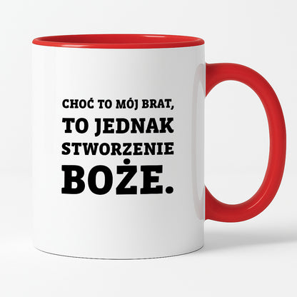 Kubek z nadrukiem - "Choć to mój brat,  to jednak stworzenie Boże."