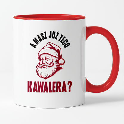 Kubek świąteczny z Mikołajem "A masz już tego kawalera?"