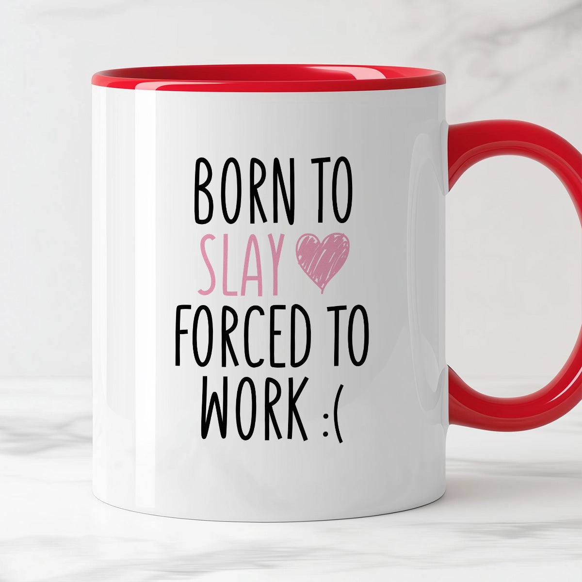 Kubek z nadrukiem "Born to slay forced to work" FB