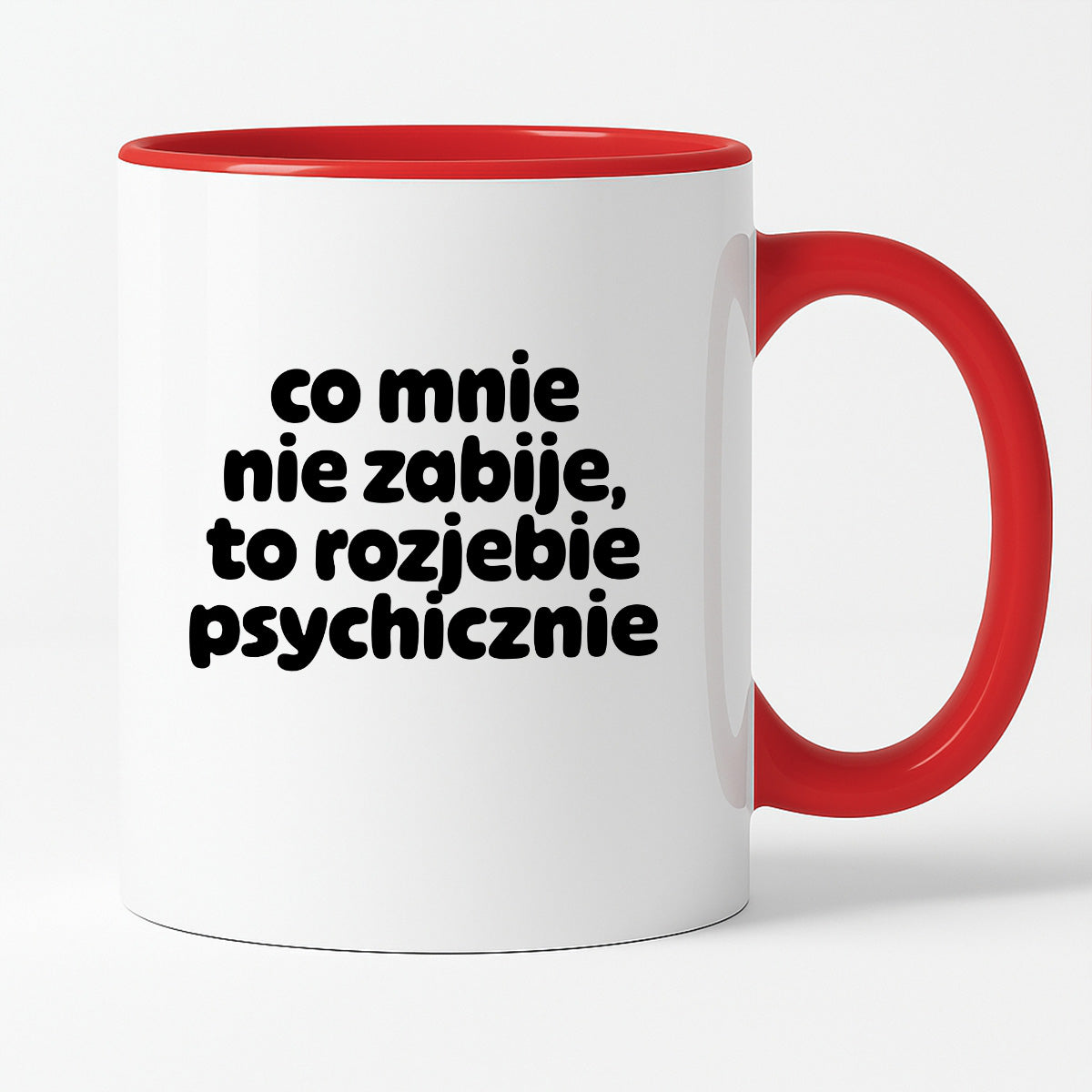 Kubek z nadrukiem "co mnie nie zabije to rozjebie psychicznie" v2