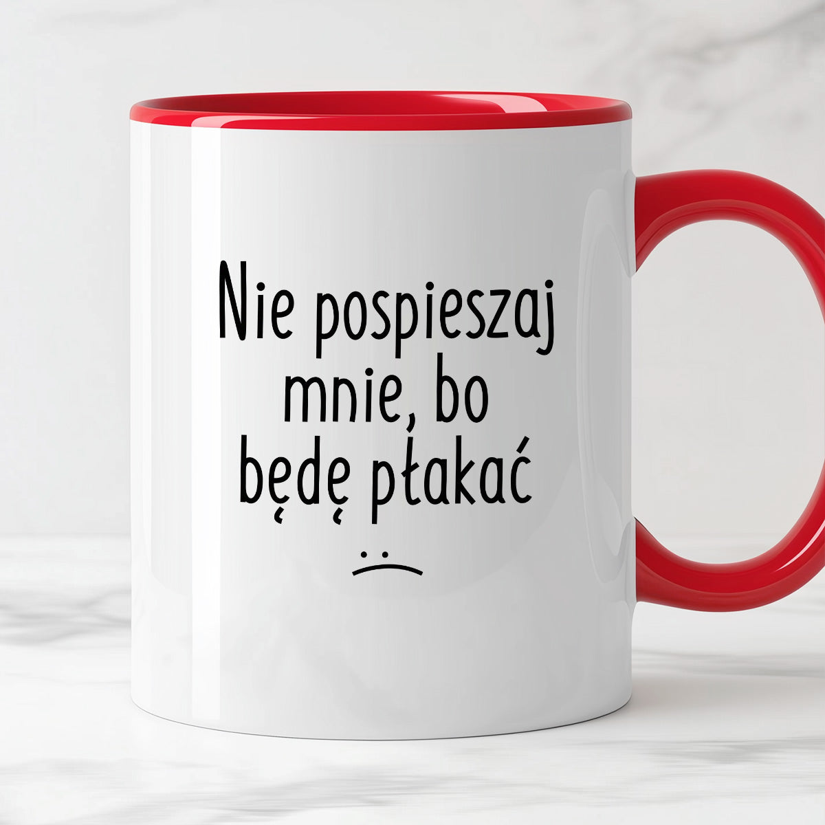 Kubek z nadrukiem "Nie pospieszaj mnie, bo będę płakać"