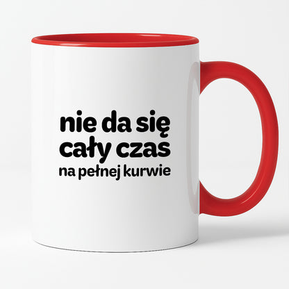 Kubek z nadrukiem - "nie da się cały czas na pełnej kurwie"