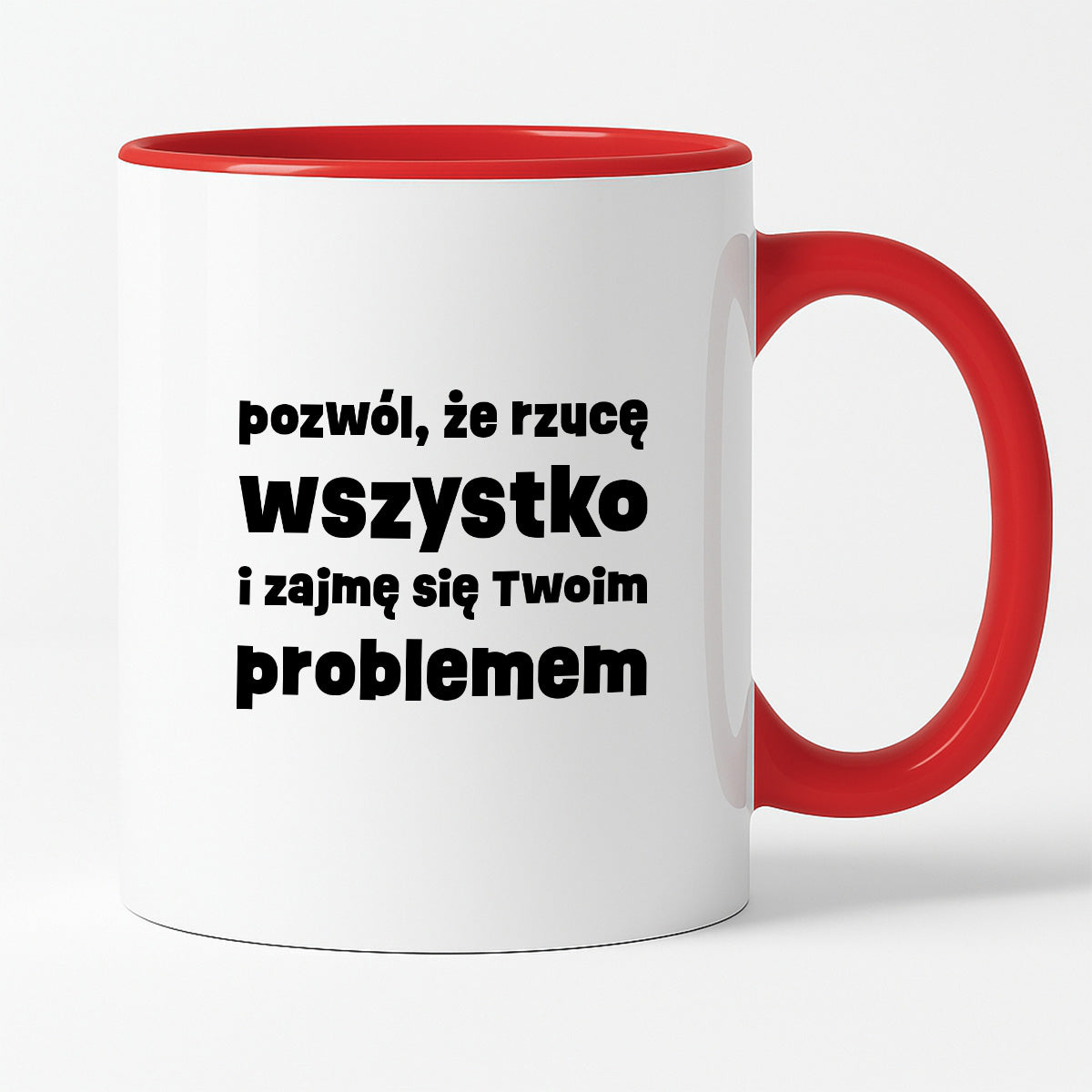 Kubek z nadrukiem "pozwól, że rzucę wszystko i zajmę się Twoim problemem"