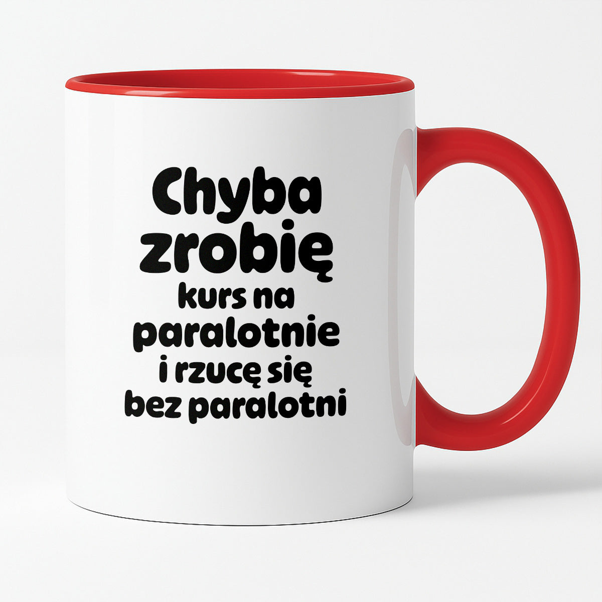 Kubek z nadrukiem - "Chyba zrobię kurs na paralotnię i rzucę się bez paralotni"