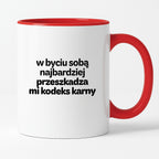 Kubek z nadrukiem - "w byciu sobą najbardziej przeszkadza mi kodeks karny"