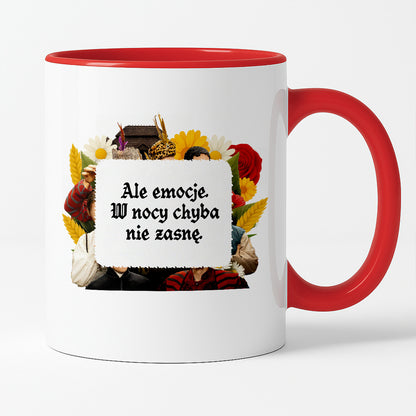 Kubek z nadrukiem "Ale emocje. W nocy chyba nie zasnę." NOWE 1670