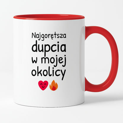 Kubek z nadrukiem - "Najgorętsza dupcia w mojej okolicy"