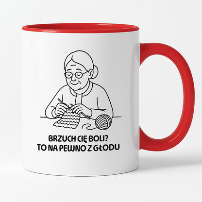 Kubek dla Babci / Dziadka - "Brzuch Cię boli? To na pewno z głodu"