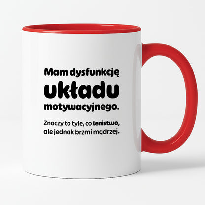 Kubek z nadrukiem - "Mam dysfunkcję układu motywacyjnego"