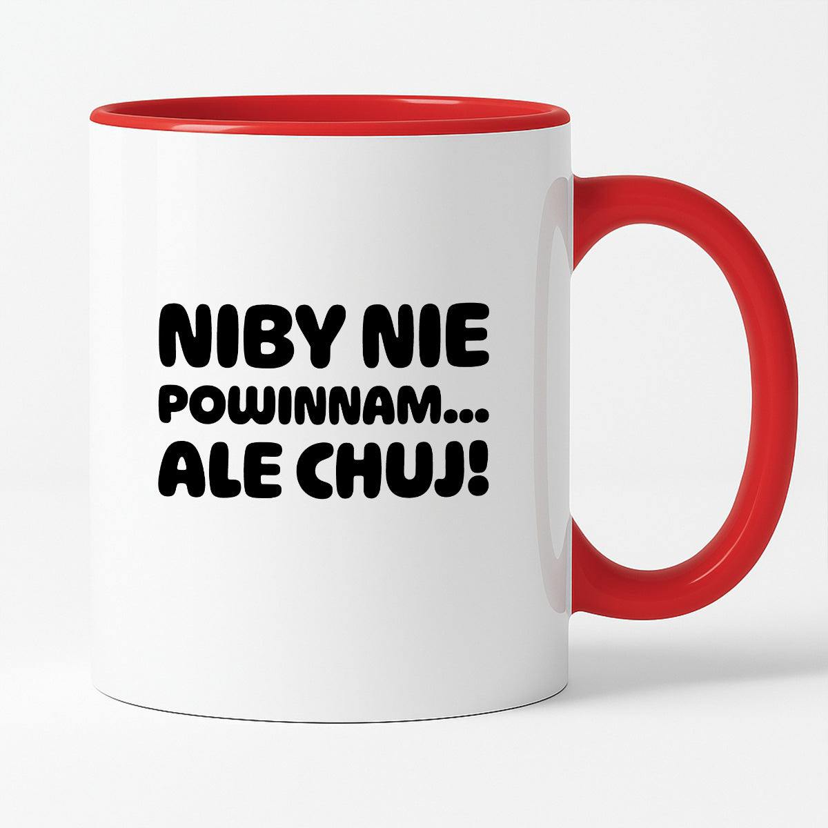 Kubek z nadrukiem "Niby nie powinnam, ale chuj'