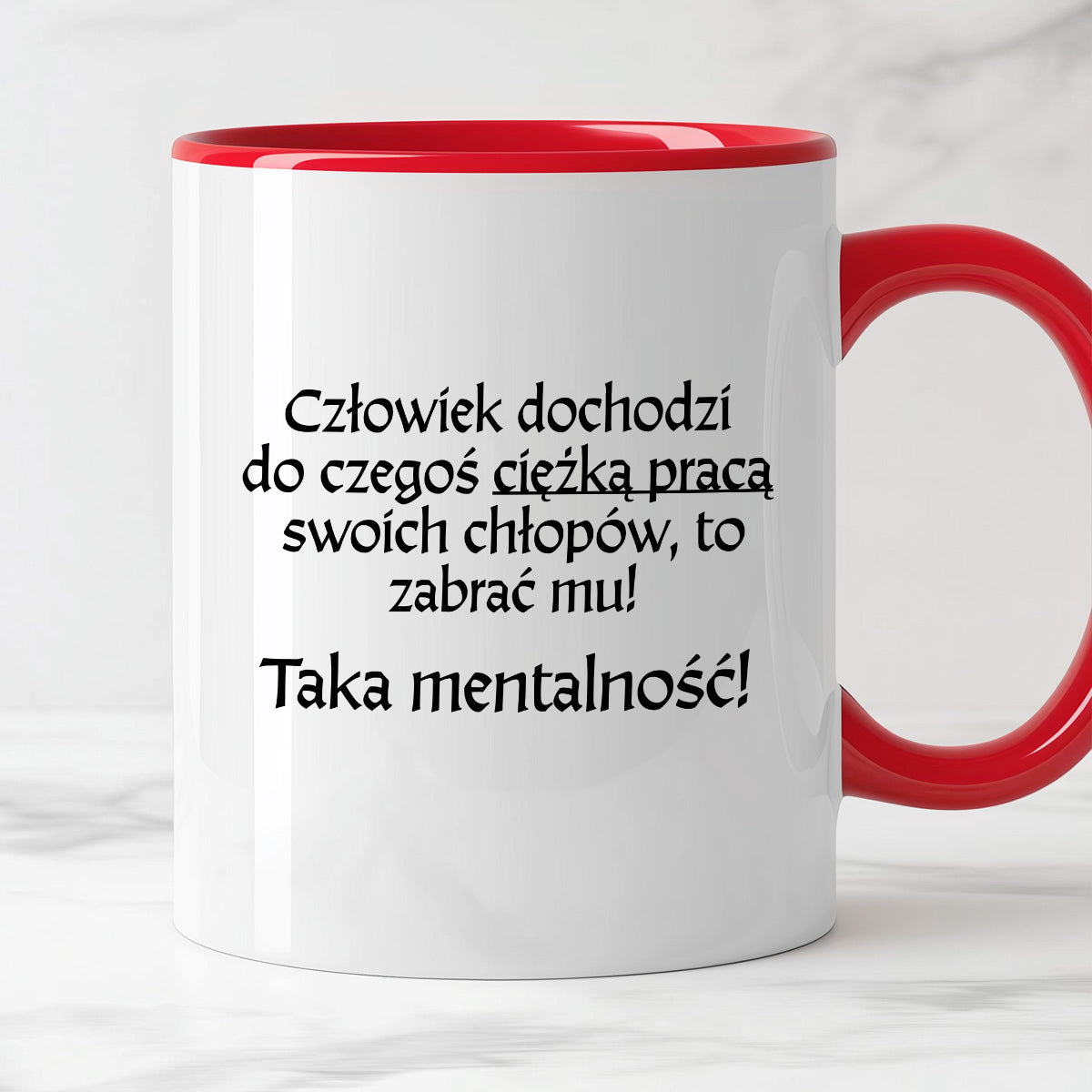 Kubek z nadrukiem "Człowiek dochodzi do czegoś ciężką pracą..." v2