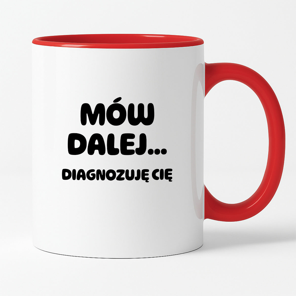 Kubek z nadrukiem - "Mów dalej... Diagnozuję Cię"