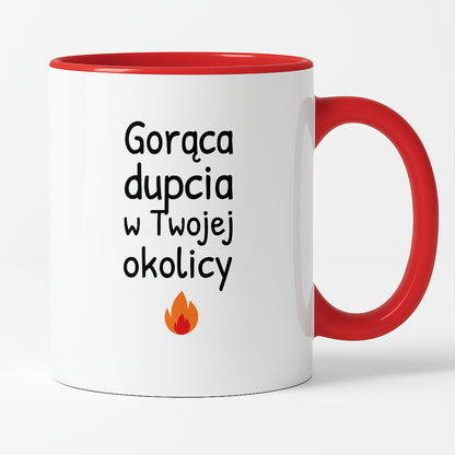 Kubek z nadrukiem - "Gorąca dupcia w Twojej okolicy"