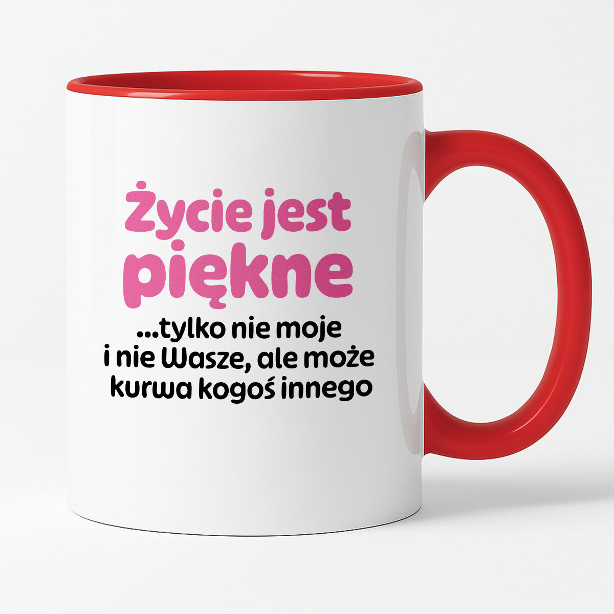 Kubek z nadrukiem - "Życie jest piękne tylko nie moje i nie wasze, ale może kurwa kogoś innego" v2